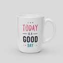 Mug Today is a good day